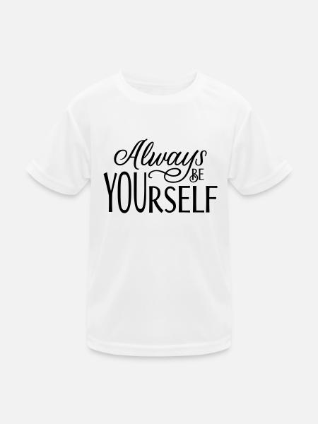 Always be YOUrself - Kinder Funktions-T-Shirt - Weiß - Vorne
