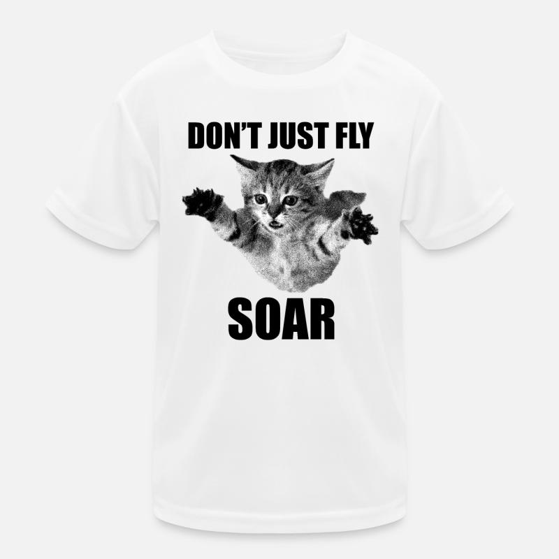 Don't Just Fly Soar Cat Sarcasm meme - Kids Functional T-Shirt - white