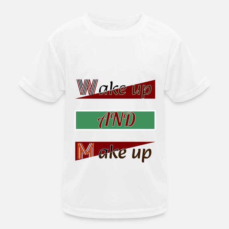 Wake Up and Make Up T-shirt sport Enfant