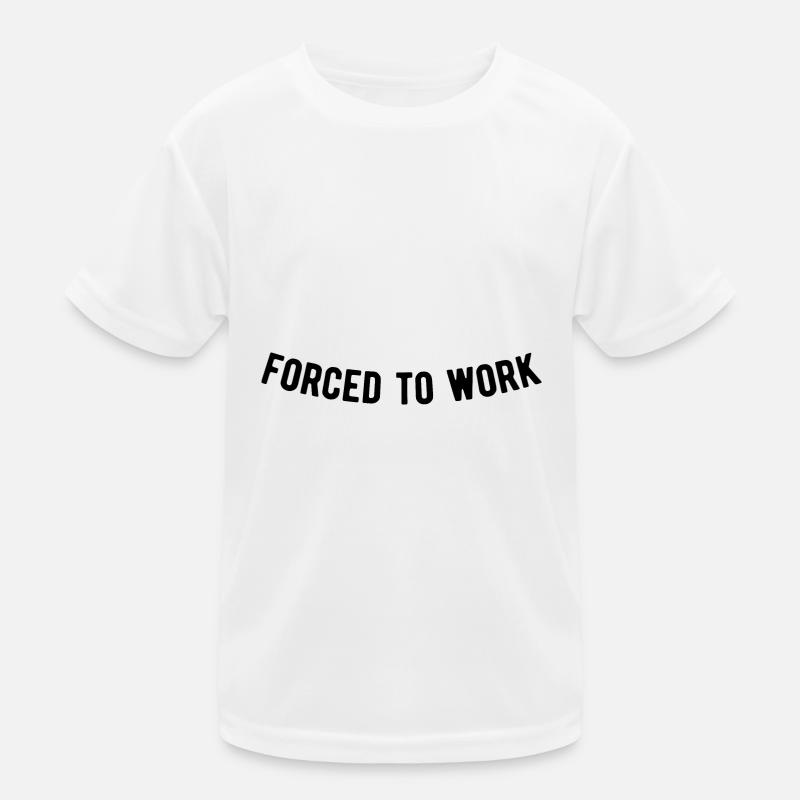 Forced to work Kinder Funktions-T-Shirt