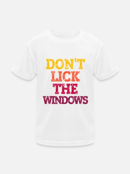 DON'T LICK THE WINDOWS. - Kids Functional T-Shirt - white - Front
