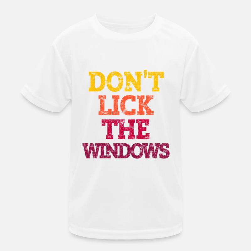 DON'T LICK THE WINDOWS. Kinder Funktions-T-Shirt
