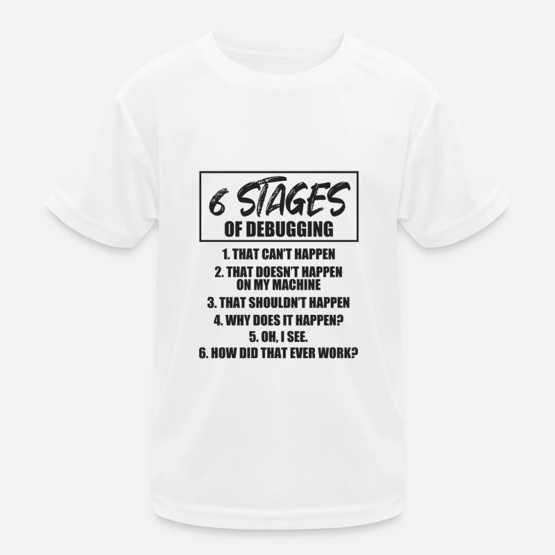 6 Phasen des Debuggings Kinder Funktions-T-Shirt