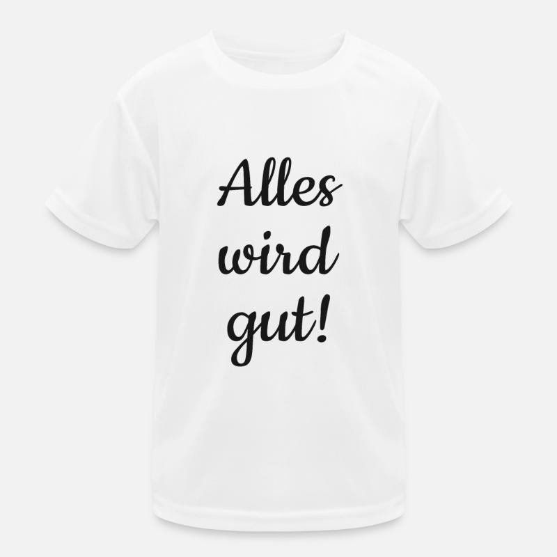 Alles wird gut! Kinder Funktions-T-Shirt