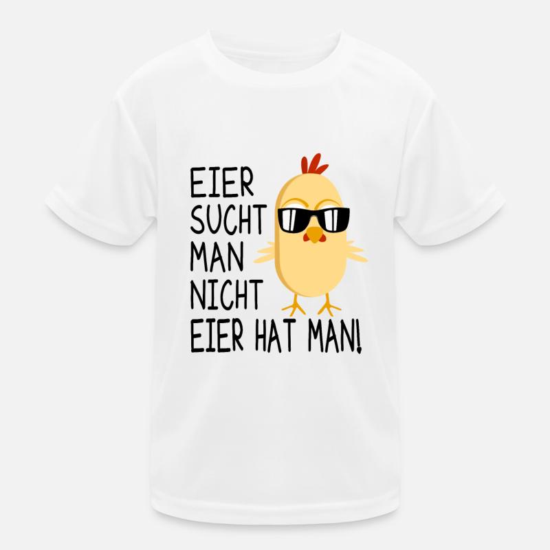 Eier Sucht Man Nicht Eier Hat Man - Ostern Huhn Kinder Funktions-T-Shirt