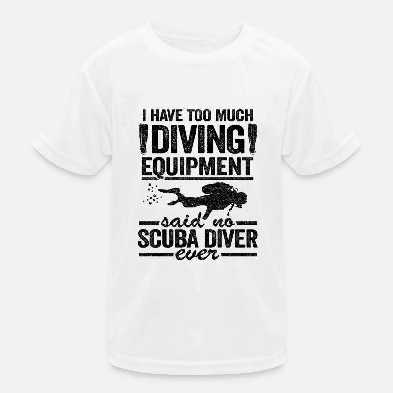 Funny Diver Equipment Scuba Diving Quote Divers Kids Functional T-Shirt