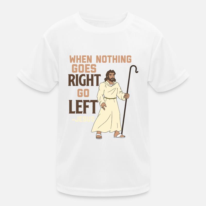 When Nothing Goes Right Go Left Kids Functional T-Shirt