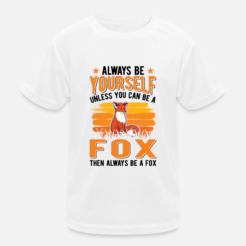 Always be yourself Unless you can be a Fox Fuchs Kinder Funktions-T-Shirt