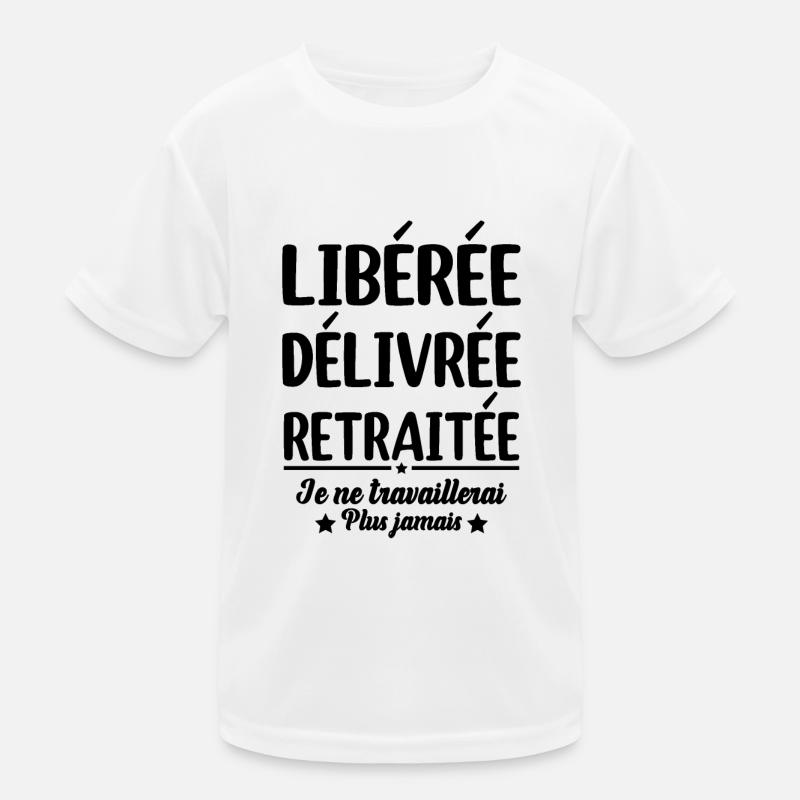 Libérée Délivrée Retraitée Retraite Vacances Maman T-shirt sport Enfant