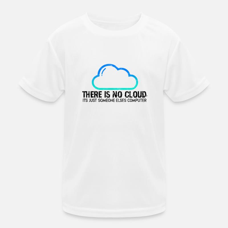There is no cloud its just someone elses - Kids Functional T-Shirt