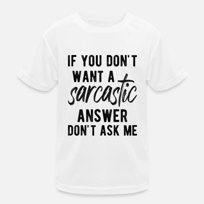 Si vous ne voulez pas d’une réponse sarcastique T-shirt sport Enfant