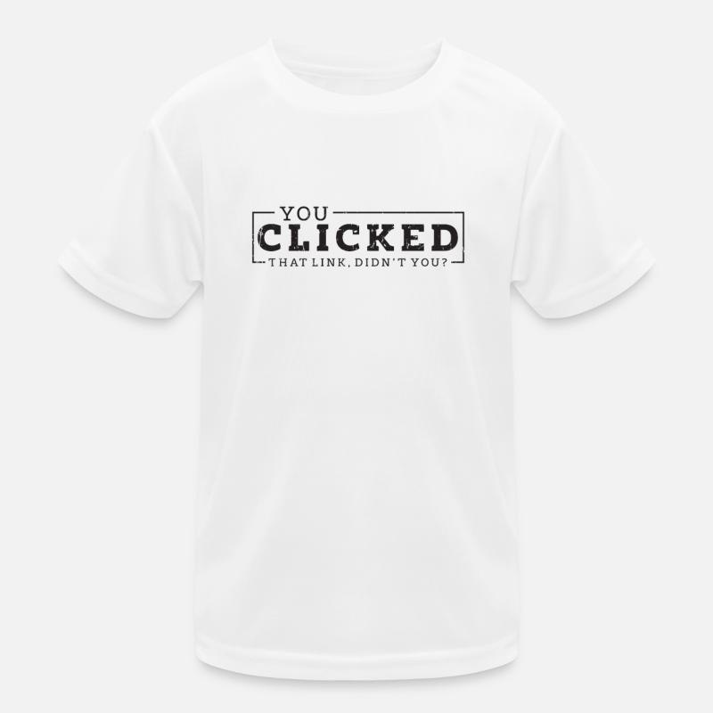You clicked that link Didn’t you - hacker Kids Functional T-Shirt