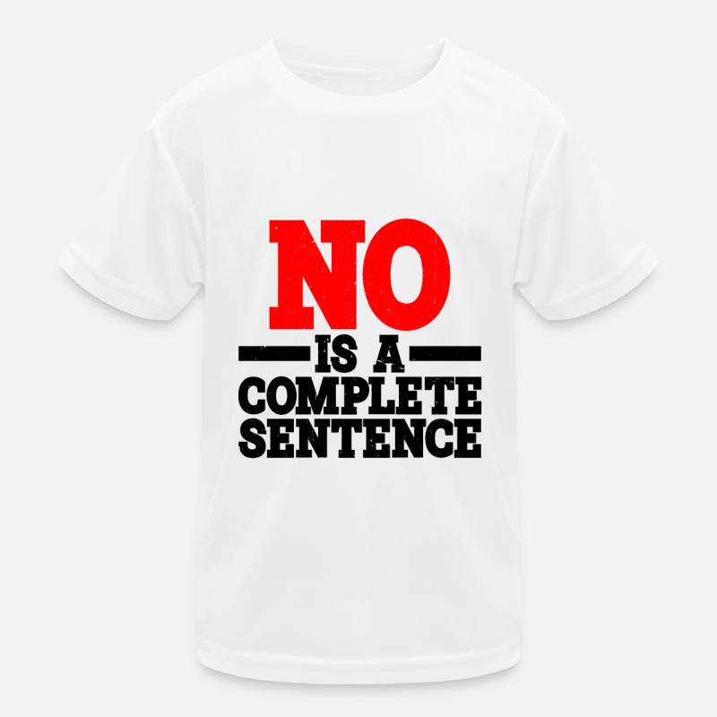 No is a complete sentence 15 Kids Functional T-Shirt
