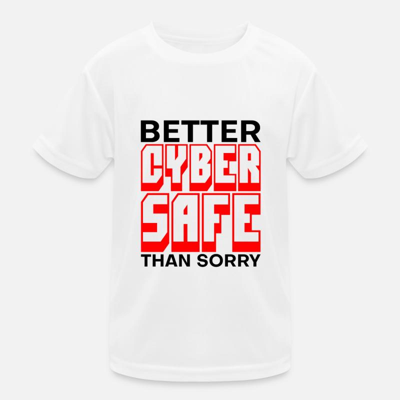 Better Cyber Safe Than Sorry 3 Kids Functional T-Shirt