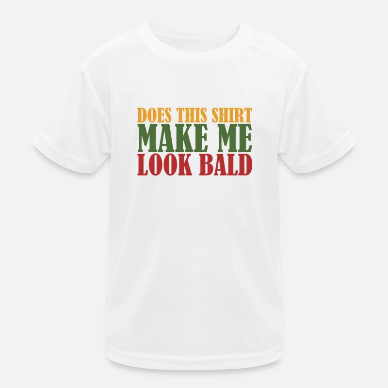 Does This Make Me Look Bald Funny Bald Head Humor Kids Functional T-Shirt