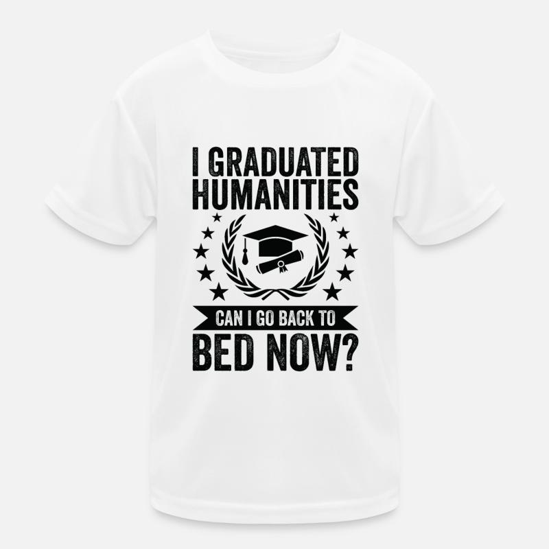 I graduated in the Humanities Kids Functional T-Shirt