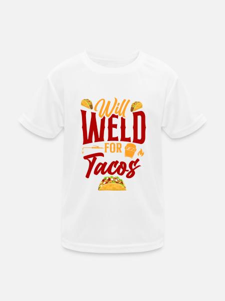 Welder Welding Taco Will Weld For - Kids Functional T-Shirt - white - Front