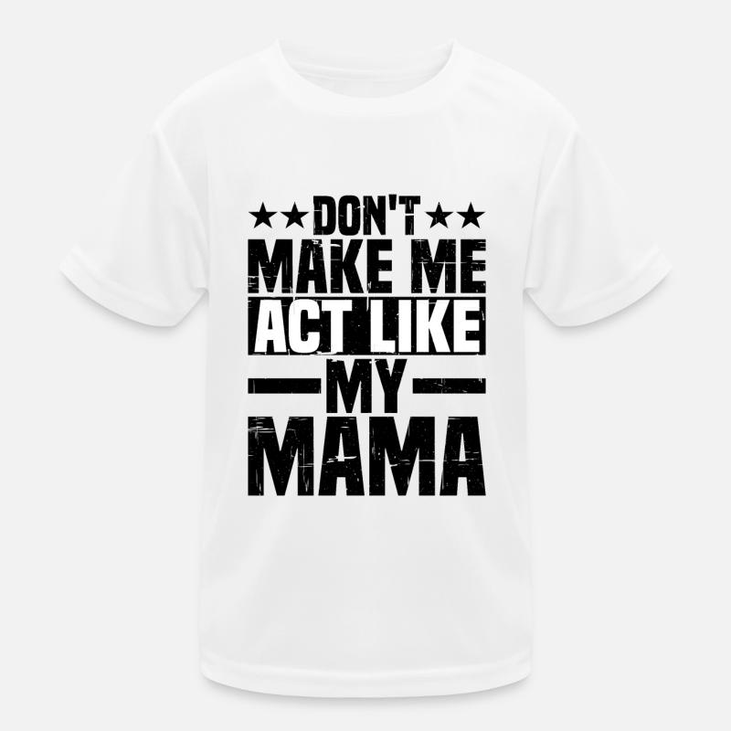 Ne me faites pas agir comme ma mère T-shirt sport Enfant