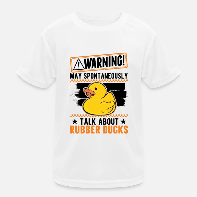 May spontaneously talk about Rubber Ducks Kinder Funktions-T-Shirt