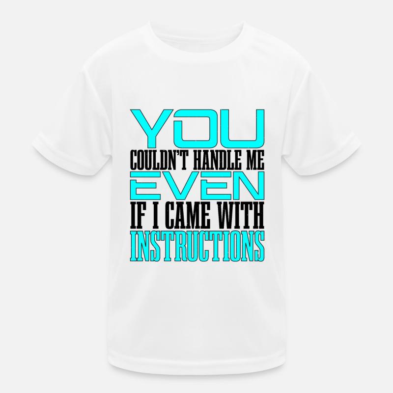 You Couldn't Handle Me Even With Instructions 2 Kids Functional T-Shirt