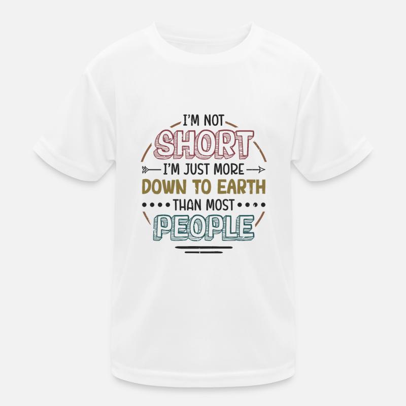 Ich Bin Nicht Klein, Ich Bin Nur Bodenständiger. Kinder Funktions-T-Shirt