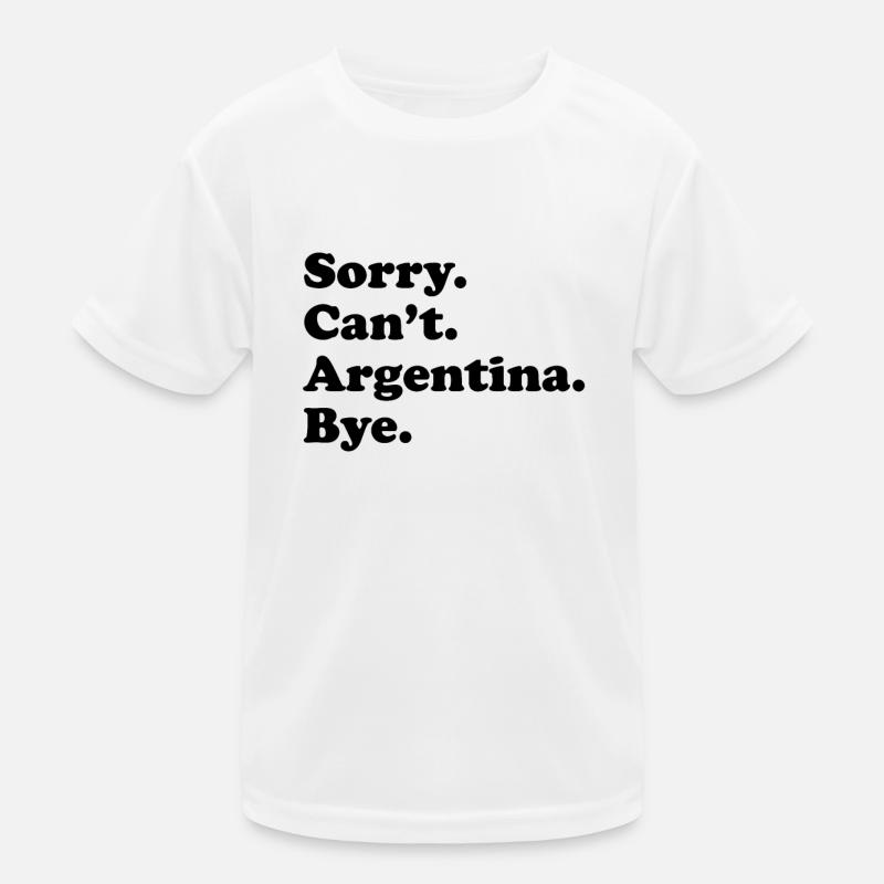 Sorry Can't Bye - Argentina Kids Functional T-Shirt