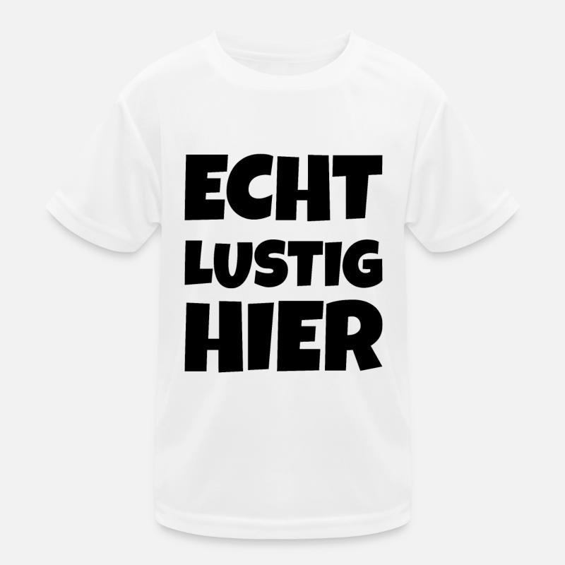 Echt Lustig Hier Kinder Funktions-T-Shirt