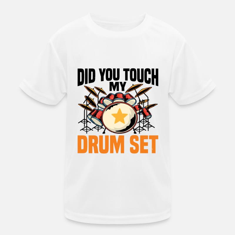 Did You Touch My Drum Set 8 Kinder Funktions-T-Shirt