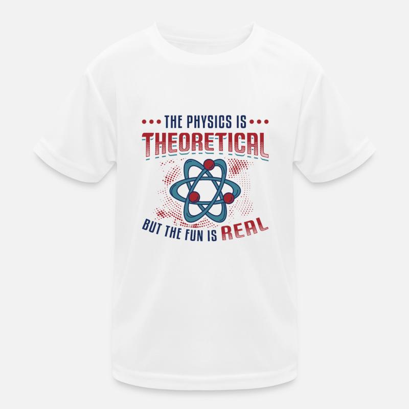 Physics is theoretical, but the fun is real Kids Functional T-Shirt