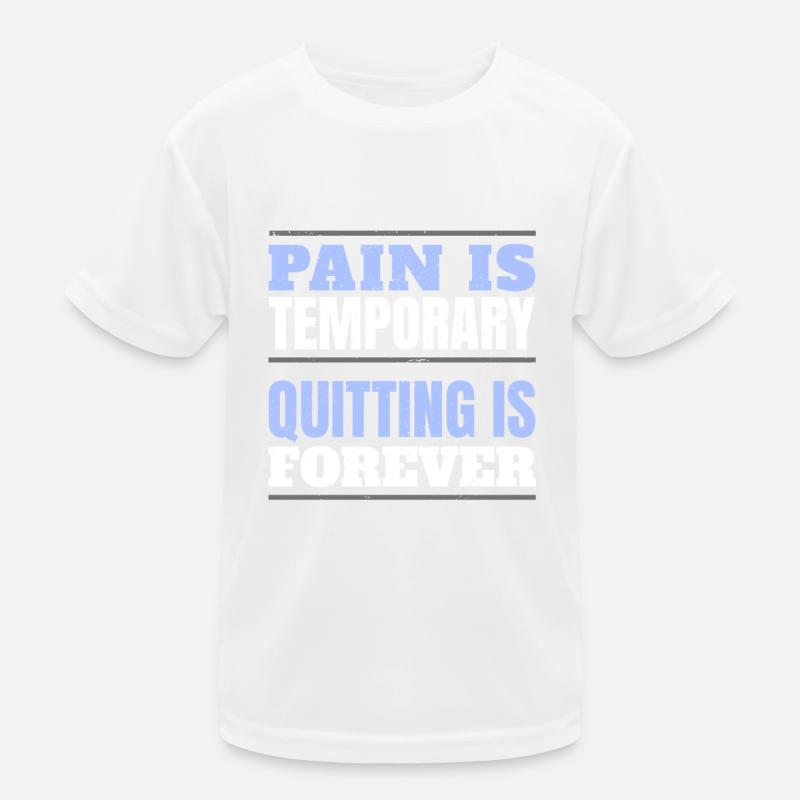 PAIN IS TEMPORARY - QUITTING IS FOREVER Kids Functional T-Shirt