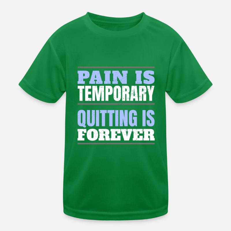 PAIN IS TEMPORARY - QUITTING IS FOREVER Kids Functional T-Shirt