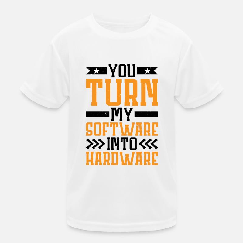 You Turn My Software Into Hardware 7 Kinder Funktions-T-Shirt