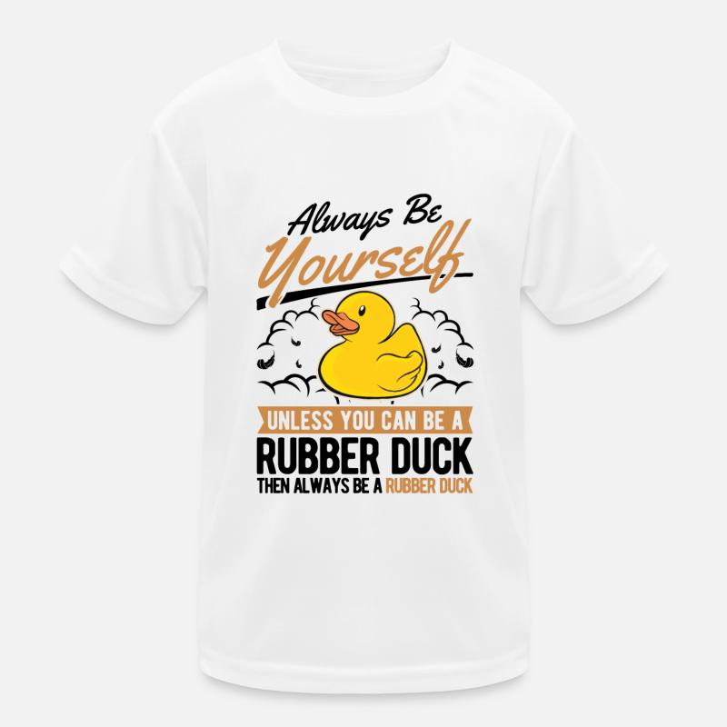 Always be yourself Rubber Duck Gummiente Kids Functional T-Shirt