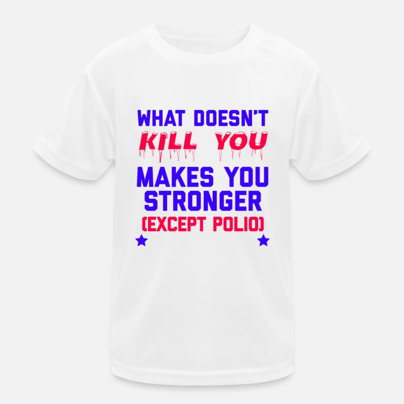 What Doesn't Kill You Makes You Stronger Funny Kids Functional T-Shirt