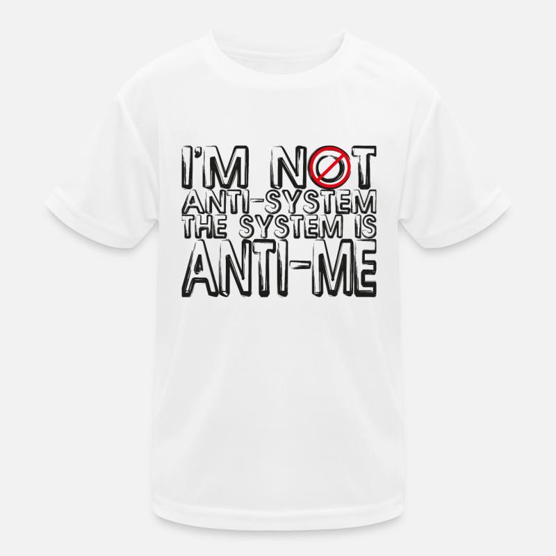 Je ne suis pas anti-système Le système est anti-moi - T-shirt sport Enfant - blanc