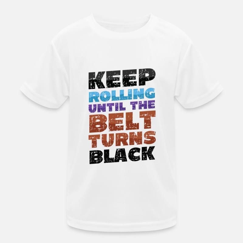Rollen Sie Weiter, Bis Der Gürtel Schwarz Wird Kinder Funktions-T-Shirt