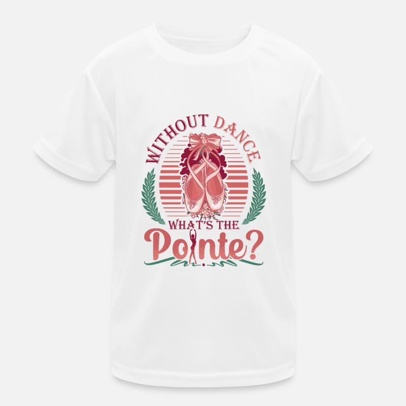 Without dance, the punchline is classical ballet Kids Functional T-Shirt