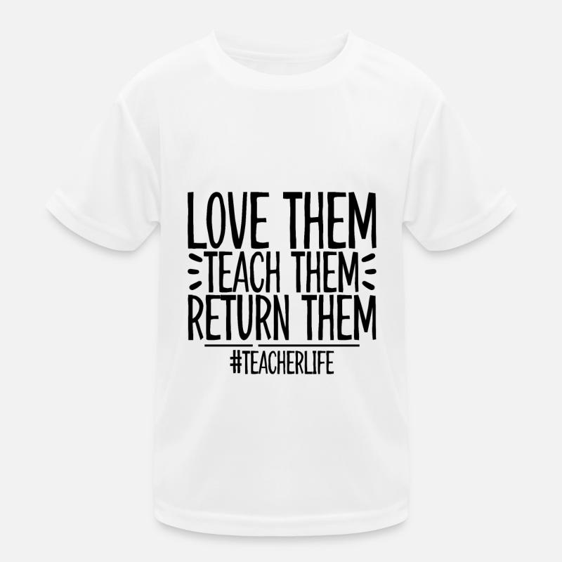 Love Them Teach Them Return Them 4 Kinder Funktions-T-Shirt