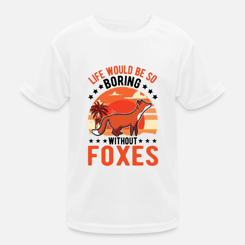 Life would be so boring without Foxes Fuchs - Kids Functional T-Shirt - white