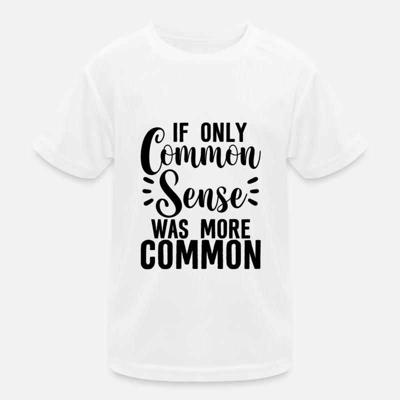 If Only Common Sense Was More Common 2 Kids Functional T-Shirt