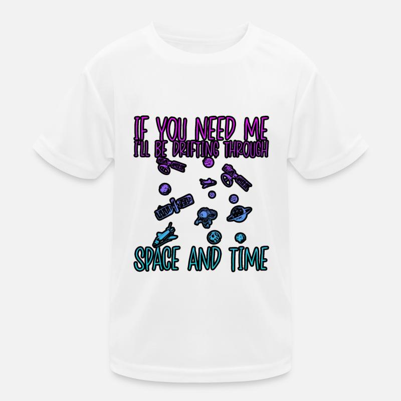 I'll Be Drifting Through Space And Time 3 Kinder Funktions-T-Shirt