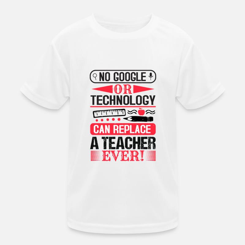 KEIN GOOGLE ODER TECHNOLOGIE KANN JEMALS EINEN LEHRER ERSETZEN Kinder Funktions-T-Shirt