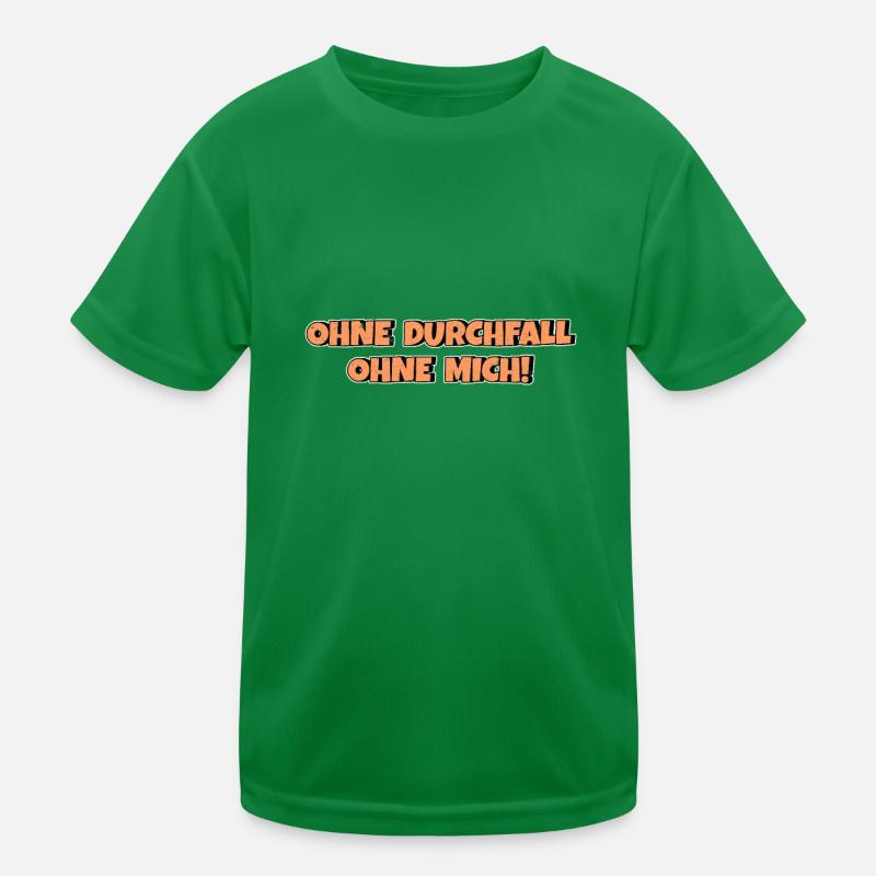 Ohne Durchfall ohne mich Kinder Funktions-T-Shirt