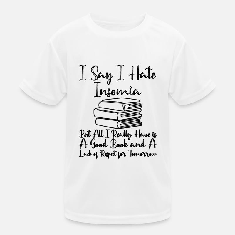 I Hate Insomnia All I Really Have Is A Good Book Kids Functional T-Shirt