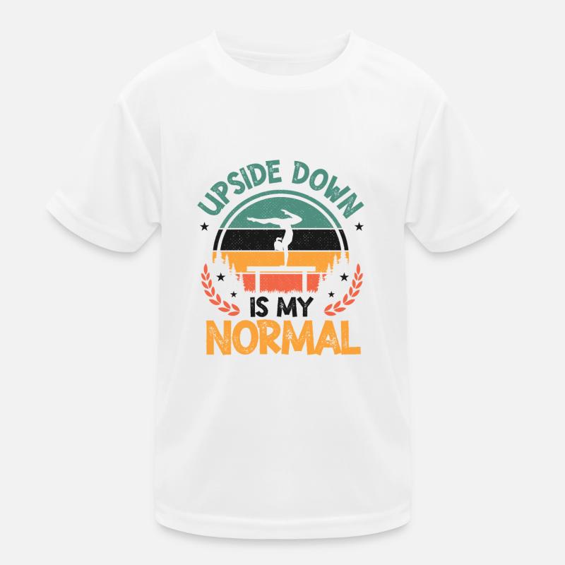 Upside Down Is My Normal, Girls Handstand Kids Functional T-Shirt