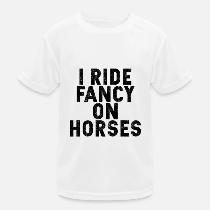 I Ride Fancy On Horses 4 Kids Functional T-Shirt