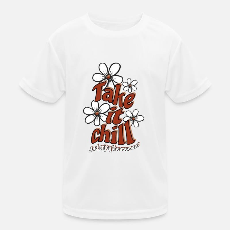 Take it Chill - Optimismus - Spruch Kinder Funktions-T-Shirt