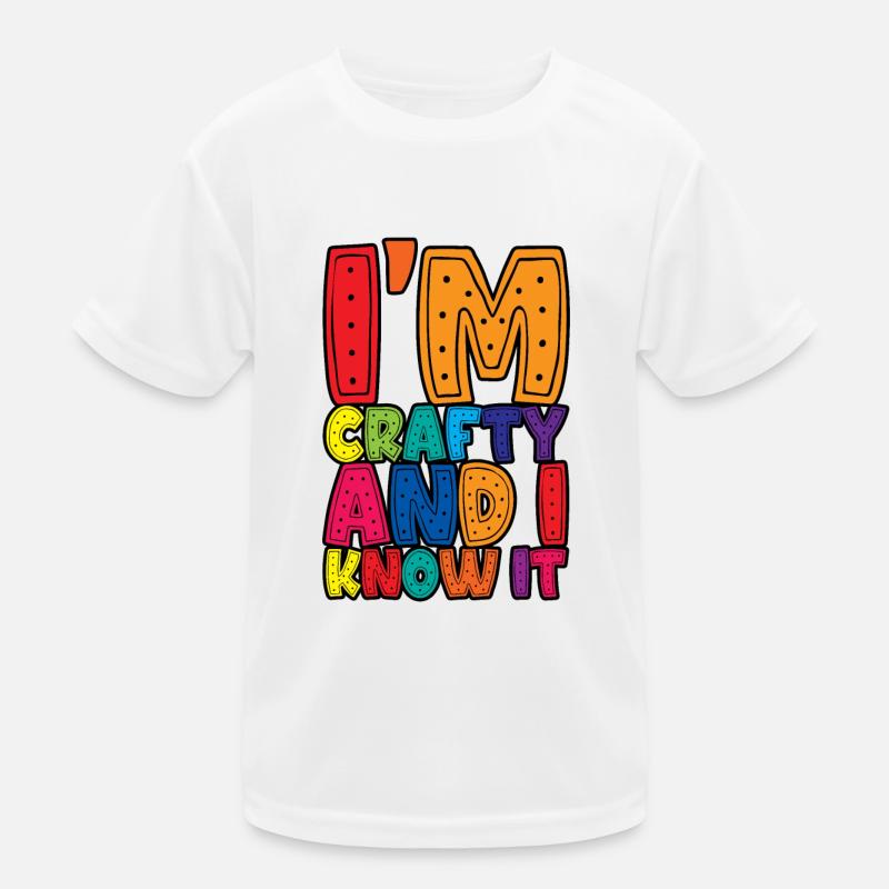 I'm Crafty And I Know It 3 Kinder Funktions-T-Shirt