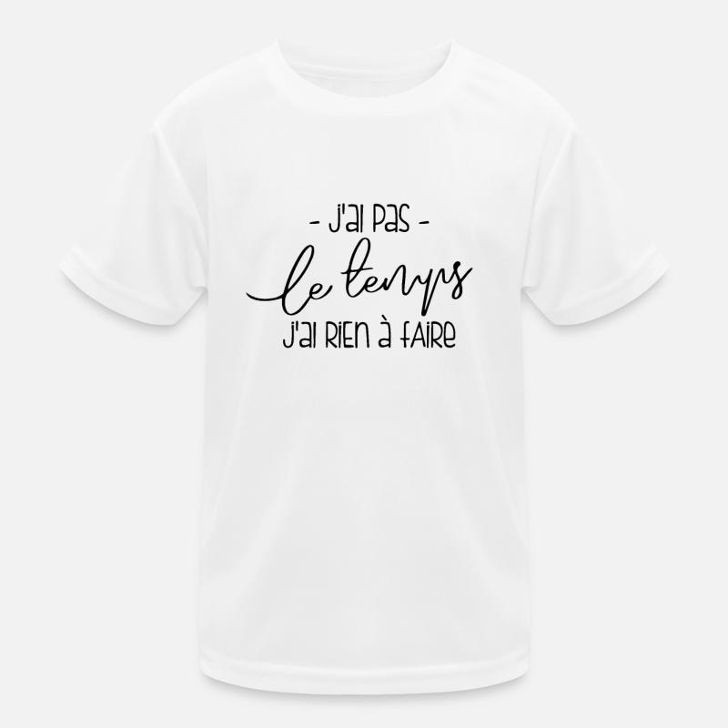 Pas De Temps, Rien À Faire T-shirt sport Enfant