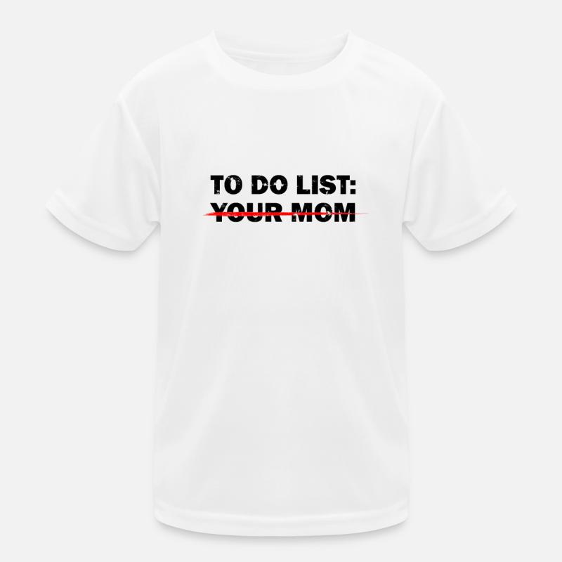 TO-DO-LISTE: DEINE MUTTER - Beleidigender Humor Kinder Funktions-T-Shirt